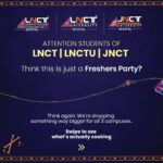 LNCT Group Freshers Party 2026 – A Grand Night of Comedy, Live Concert and DJ Night Across Three Campuses 3